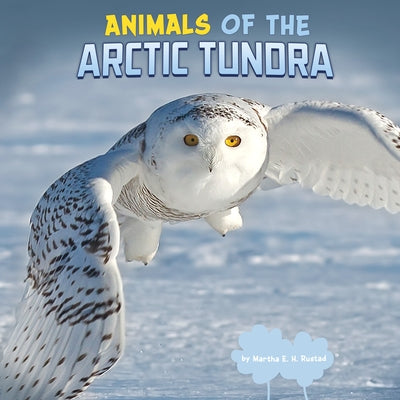 Animals of the Arctic Tundra by Rustad, Martha E. H.