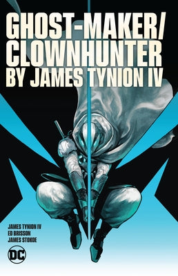 Ghost-Maker/Clownhunter by James Tynion IV by Tynion IV, James