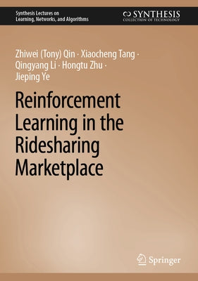 Reinforcement Learning in the Ridesharing Marketplace by Qin