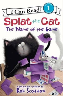 Splat the Cat: The Name of the Game by Scotton, Rob