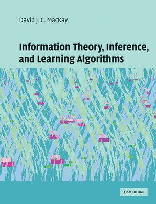 Information Theory, Inference and Learning Algorithms by MacKay, David J. C.