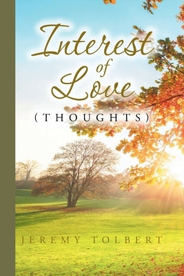 Interest of Love: (Thoughts) by Tolbert, Jeremy