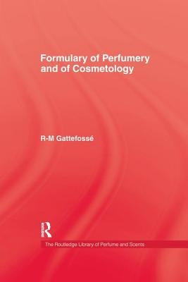 Formulary Of Perfumery by Gattefosse, R-M