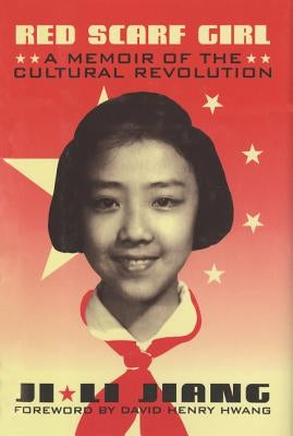 Red Scarf Girl: A Memoir of the Cultural Revolution by Jiang, Ji-Li