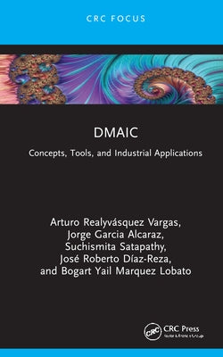 Dmaic: Concepts, Tools, and Industrial Applications by Vargas, Arturo Realyv?squez