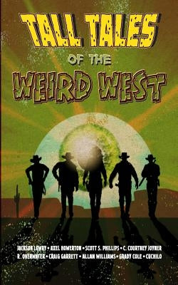 Tall Tales of the Weird West by Howerton, Axel