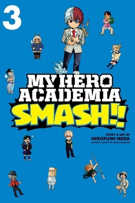 My Hero Academia: Smash!!, Vol. 3 by Horikoshi, Kohei