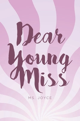 Dear Young Miss by MS Joyce