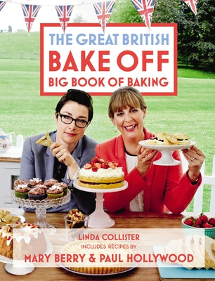 The Great British Bake Off Big Book of Baking by Collister, Linda