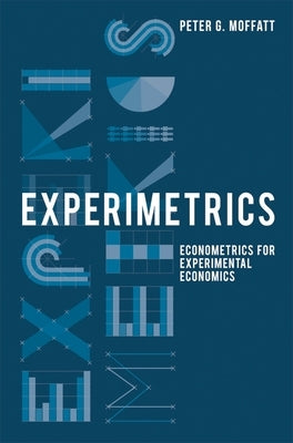 Experimetrics: Econometrics for Experimental Economics by Moffatt, Peter