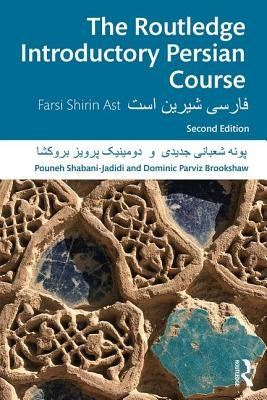 The Routledge Introductory Persian Course: Farsi Shirin Ast by Shabani-Jadidi, Pouneh