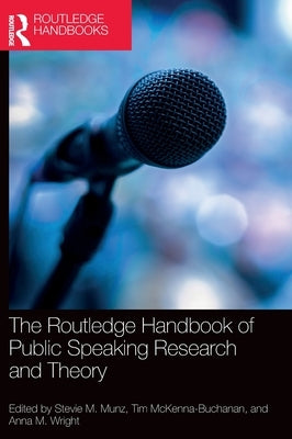 The Routledge Handbook of Public Speaking Research and Theory by Munz, Stevie M.