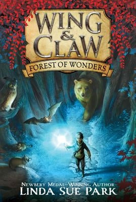 Wing & Claw #1: Forest of Wonders by Park, Linda Sue