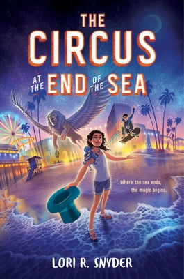 The Circus at the End of the Sea by Snyder, Lori R.