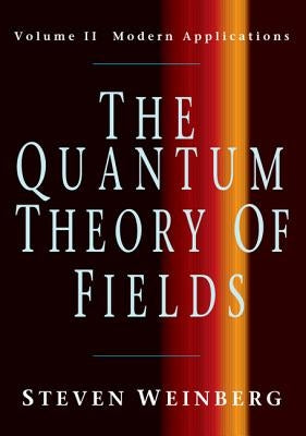 The Quantum Theory of Fields: Volume 2, Modern Applications by Weinberg, Steven