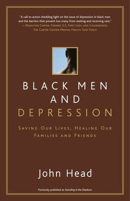 Black Men and Depression: Saving our Lives, Healing our Families and Friends by Head, John