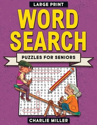 Large Print Word Search Puzzles for Seniors by Miller, Charlie