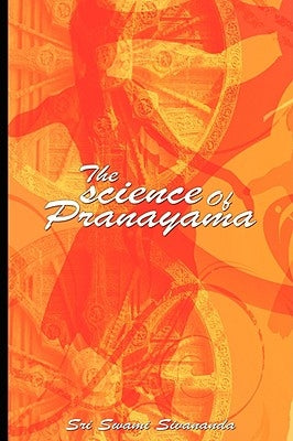 The science Of Pranayama by Sivananda, Sri Swami