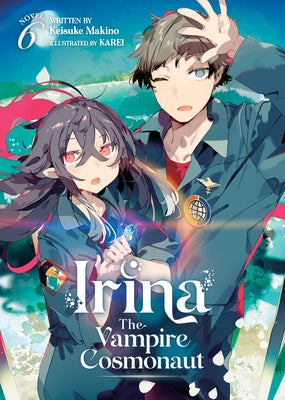 Irina: The Vampire Cosmonaut (Light Novel) Vol. 6 by Makino, Keisuke