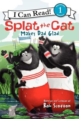 Splat the Cat Makes Dad Glad by Scotton, Rob