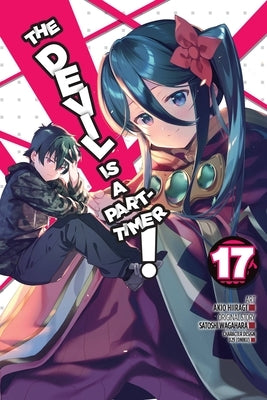 The Devil Is a Part-Timer!, Vol. 17 (Manga): Volume 17 by Wagahara, Satoshi