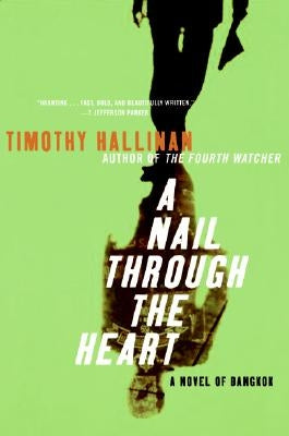 A Nail Through the Heart: A Novel of Bangkok by Hallinan, Timothy