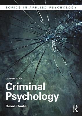 Criminal Psychology by Canter, David