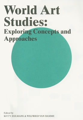 World Art Studies: Exploring Concepts and Approaches by Van Damme, Wilfried