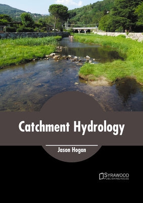 Catchment Hydrology by Hogan, Jason