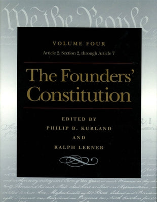 The Founders' Constitution: Article 2, Section 2, Through Article 7 by Kurland, Philip B.