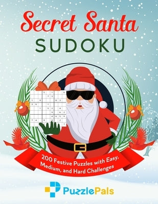 Secret Santa Sudoku: 200 Festive Puzzles with Easy, Medium, and Hard Challenges by Pals, Puzzle