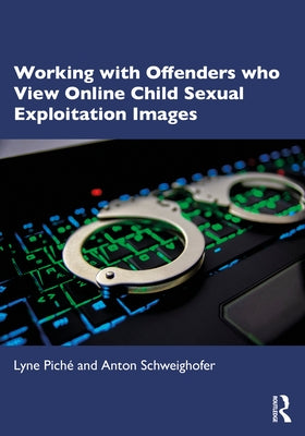 Working with Offenders Who View Online Child Sexual Exploitation Images by Pich?, Lyne