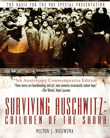 Surviving Auschwitz: Children of the shoah 75th Anniversary Commemorative Edition: 75th Anniversary Commemorative Edition by Nieuwsma, Milton J.