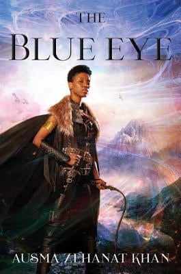 The Blue Eye by Khan, Ausma Zehanat