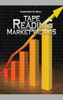 Tape Reading & Market Tactics by Neill, Humphrey B.