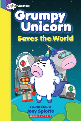 Grumpy Unicorn Saves the World: A Graphic Novel: Volume 2 by Spiotto, Joey