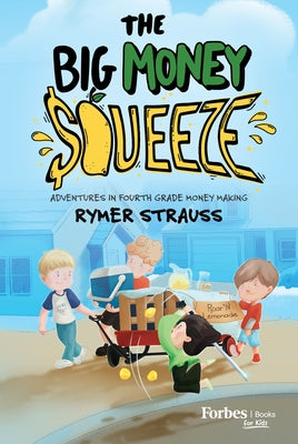 The Big Money Squeeze: Adventures in Fourth Grade Money Making by Strauss, Rymer