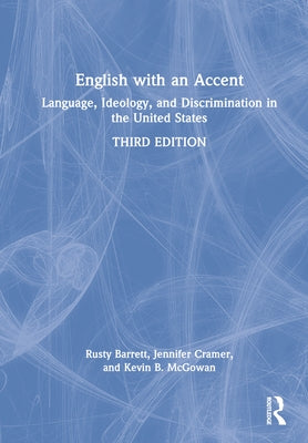 English with an Accent: Language, Ideology, and Discrimination in the United States by Barrett, Rusty