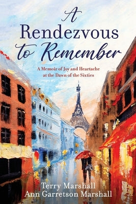 A Rendezvous to Remember: A Memoir of Joy and Heartache at the Dawn of the Sixties by Marshall, Terry