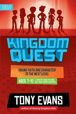 Kingdom Quest: A Strategy Guide for Kids and Their Parents/Mentors: Taking Faith and Character to the Next Level by Evans, Tony