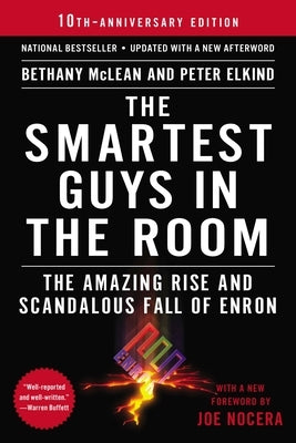 The Smartest Guys in the Room: The Amazing Rise and Scandalous Fall of Enron by McLean, Bethany