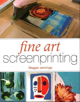 Fine Art Screenprinting by Jennings, Maggie