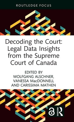 Decoding the Court: Legal Data Insights from the Supreme Court of Canada by Alschner, Wolfgang