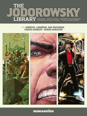 The Jodorowsky Library: Book Three: Final Incal - After the Incal - Metabarons Genesis: Castaka - Weapons of the Metabaron - Selected Short Stories by Jodorowsky, Alejandro