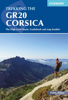 Trekking the Gr20 Corsica: The High Level Route: Guidebook and Map Booklet by Dillon, Paddy