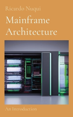 Mainframe Architecture: An Introduction by Nuqui, Ricardo