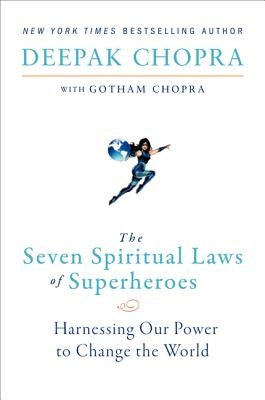 The Seven Spiritual Laws of Superheroes by Chopra, Deepak