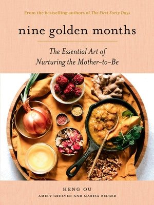 Nine Golden Months: The Essential Art of Nurturing the Mother-To-Be by Ou, Heng