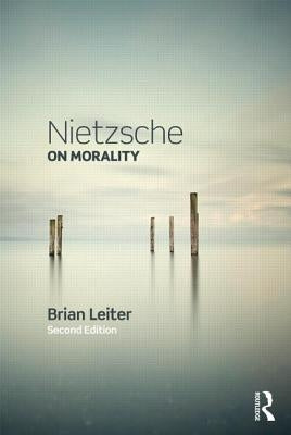 Nietzsche on Morality by Leiter, Brian