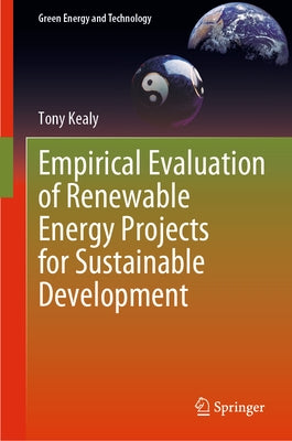 Empirical Evaluation of Renewable Energy Projects for Sustainable Development by Kealy, Tony